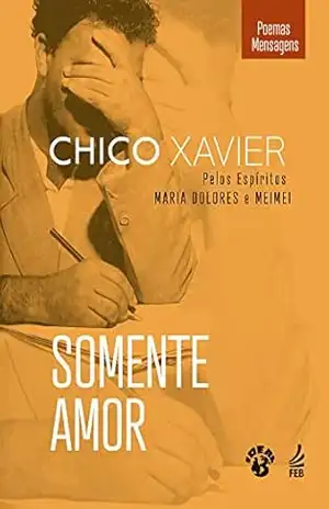 Somente amor (IDEAL) – Francisco Cândido Xavier