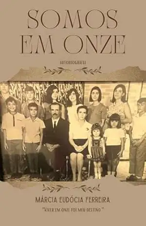 SOMOS EM ONZE: AUTOBIOGRAFIA – MARCIA EUDOCIA FERREIRA