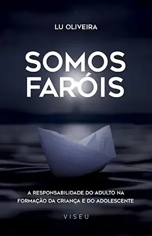 Somos faróis: a responsabilidade do adulto na formação da criança e do adolescente – Lu Oliveira