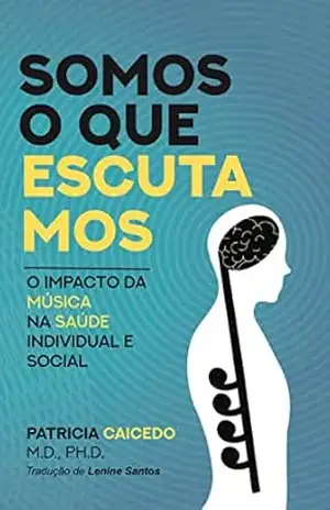Somos o que escutamos: Impacto da música na saúde individual e social - Patricia Caicedo