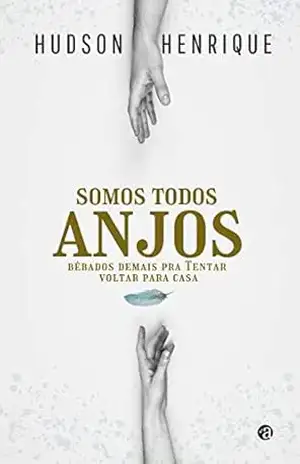 Somos todos Anjos bêbados demais pra voltar para casa – Hudson Henrique