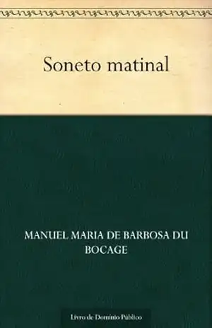 Soneto matinal – Manuel Maria de Barbosa du Bocage