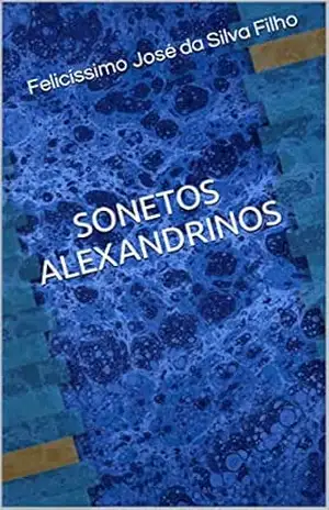 SONETOS ALEXANDRINOS – Felicissimo Jose da Silva Filho
