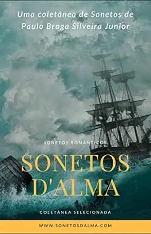 Sonetos D’Alma: Coletânea de Sonetos Românticos – Paulo Braga Silveira Junior