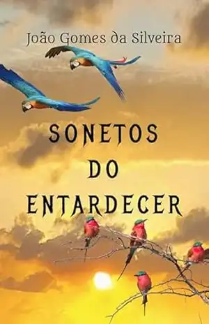 Sonetos Do Entardecer – João Gomes  da Silveira