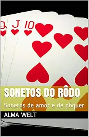 Sonetos do Rôdo: Sonetos de amor e de pôquer (Sonetos Completos de Alma Welt Livro 3) – Alma Welt