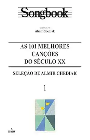Songbook As 101 melhores canções do século XX – Almir Chediak