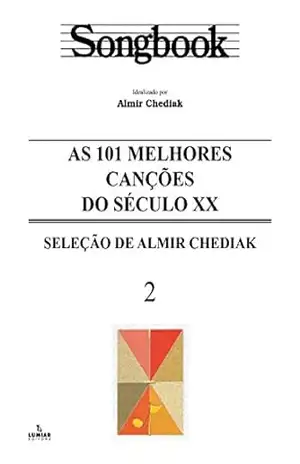 Songbook as 101 melhores canções do século XX – vol. 2 – Almir Chediak