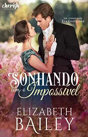 Sonhando com o Impossível – Elizabeth Bailey