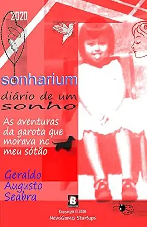 Sonharium — Diário de um sonho: As aventuras da garota que morava no meu sótão – Geraldo Augusto Seabra