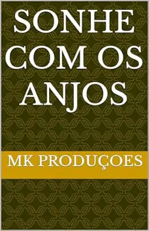 Sonhe com os anjos – Mk Produçoes