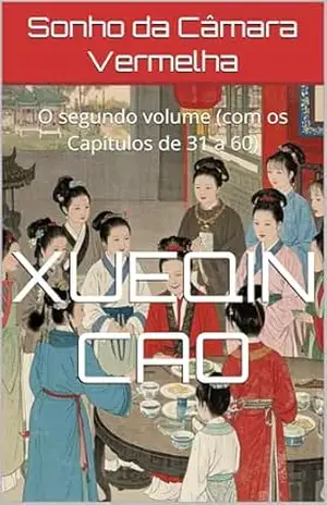 Sonho da Câmara Vermelha: O segundo volume (com os Capítulos de 31 a 60) - Xueqin Cao