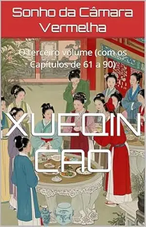 Sonho da Câmara Vermelha: O terceiro volume (com os Capítulos de 61 a 90) - Xueqin Cao