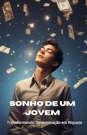 Sonho de um Jovem: Transformando Determinação em Riqueza - Railan Linhares