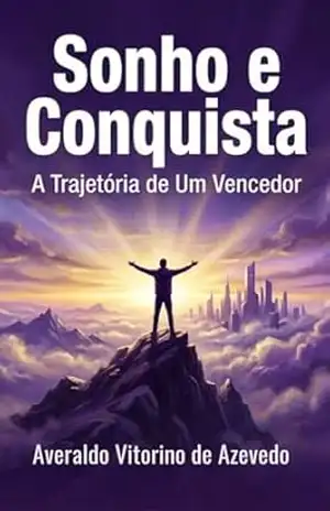 Sonho e Conquista – Um Vencedor: A trajetória de um vencedor – Averaldo Vitorino de Azevedo