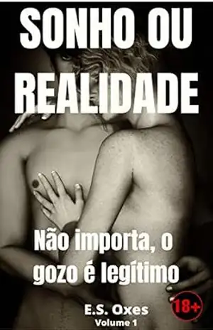 Sonho ou Realidade: Não importa, o gozo é legítimo (As aventuras de Lara e Tom Livro 1) – E. S. Oxes