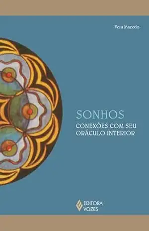 Sonhos – Conexões com seu oráculo interior (Reflexões Junguianas) – Vera Macedo