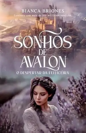 Sonhos de Avalon I: O Despertar da Feiticeira – duologia - Bianca Briones