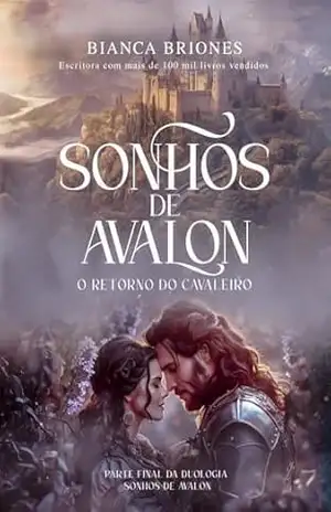 Sonhos de Avalon II: O Retorno do Cavaleiro – Bianca  Briones