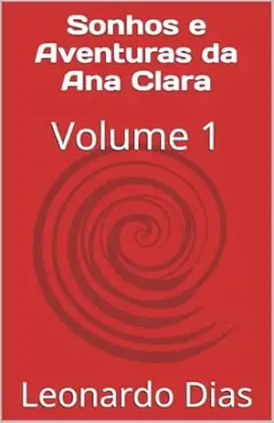 Sonhos e Aventuras da Ana Clara: Volume 1 – Leonardo Dias