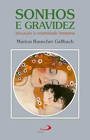 Sonhos e Gravidez (Psicologia) - Marion Rauscher Gallbach