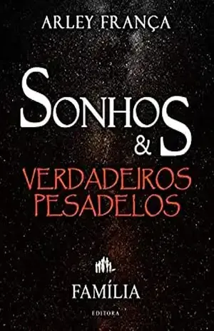 Sonhos e Verdadeiros Pesadelos – Arley França