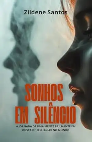 Sonhos em Silêncio: A jornada de uma mente brilhante em busca de seu lugar no mundo – Zildene  Santos