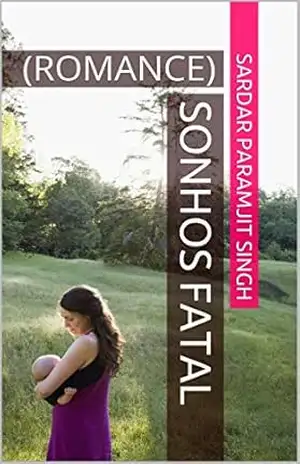 SONHOS FATAL: (ROMANCE) – SARDAR PARAMJIT SINGH