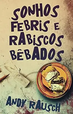 Sonhos Febris e Rabiscos Bêbados - Andy Rausch