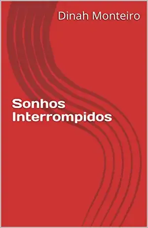 Sonhos Interrompidos – Dinah Monteiro