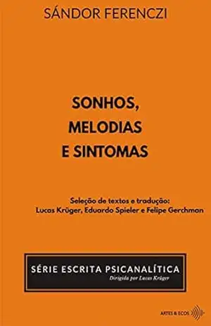 Sonhos, melodias e sintomas (Série Escrita Psicanalítica – Dirigida por Lucas Krüger) – Sandor Ferenczi