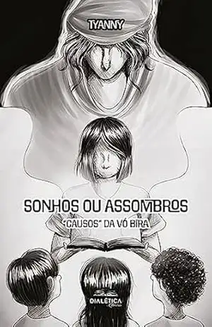 Sonhos ou assombros: “causos” da vó Bira – Tyanny