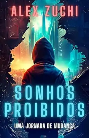 Sonhos Proibidos: Uma Jornada de Mudança – Alex Zuchi