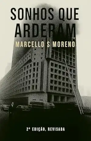 Sonhos que Arderam: Um conto inspirado no incêndio do Edifício Joelma – Marcello S Moreno