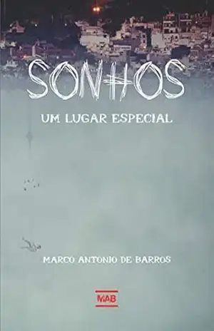 Sonhos – um lugar especial - Marco Antonio de Barros