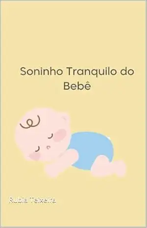 Soninho Tranquilo do Bebê – Rubia  Teixeira