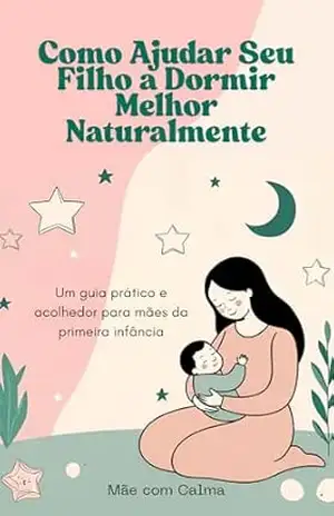 Sono com Calma: Guia de Sono Infantil para mães de primeira infância – Vivian Anjos