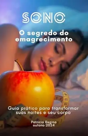 SONO O segredo do emagrecimento: Guia prático para transformar suas noites e seu corpo – PATRICIA REGINA