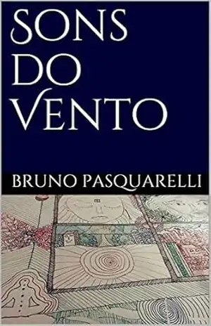 Sons do Vento: autopoiésis da experiência de vida – Bruno Pasquarelli