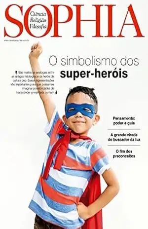 Sophia Ed. 101 – O simbolismo dos super–heróis – Editora Teosófica