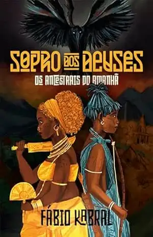 Sopro dos deuses: Os ancestrais do amanhã – Fábio Kabral