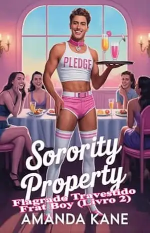 Sorority Property: Um MFFF de dominação feminina e humilhação sissy romance (Flagrado Travestido Série – Frat Boy Livro 2) – Amanda Kane
