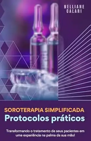 Soroterapia simplificada – Protocolos práticos - Nelliane Calari