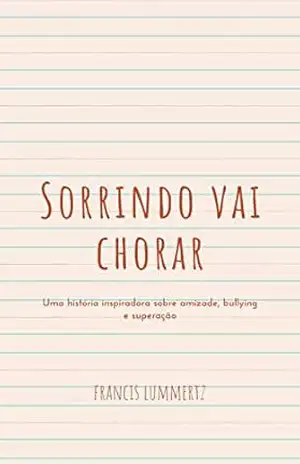 Sorrindo vai chorar – Francis Lummertz