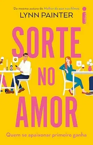 Sorte no amor: Quem se apaixonar primeiro ganha – Lynn Painter