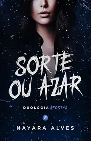 Sorte ou Azar: Duologia Apostas – Nayara  Alves