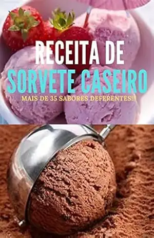 Sorvete caseiro: Super receitas mais que especiais para refrescar seus dias. Agora você vai conhecer a melhor lista de Receita de Sorvete Caseiro Simples e Fácil de diversas … – jamison santos