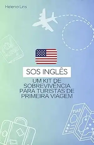 SOS Inglês: Um Kit de Sobrevivência Para Turistas de Primeira Viagem – Helena Lins