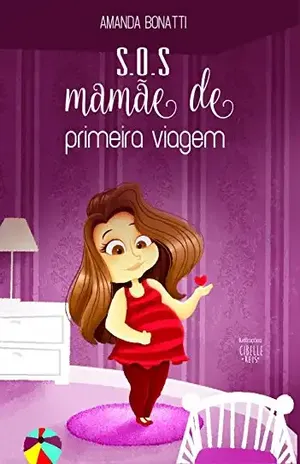 S.O.S Mamãe de primeira viagem – Amanda Bonatti