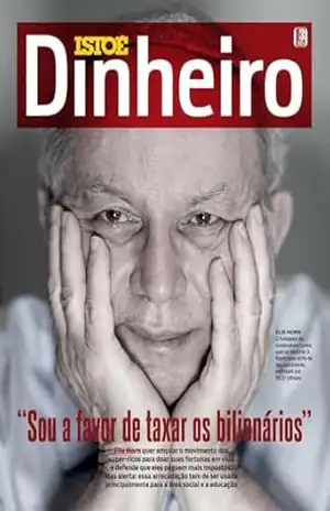 Sou a favor de taxar os bilionários (REVISTA ISTOÉ DINHEIRO) – Editora Três